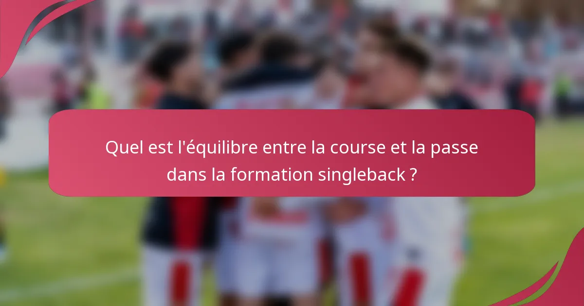 Quel est l'équilibre entre la course et la passe dans la formation singleback ?